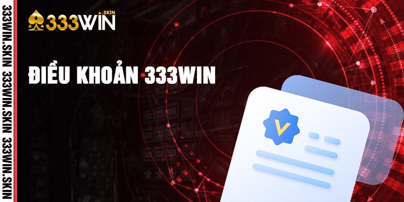 Điều Khoản Điều Kiện 333win