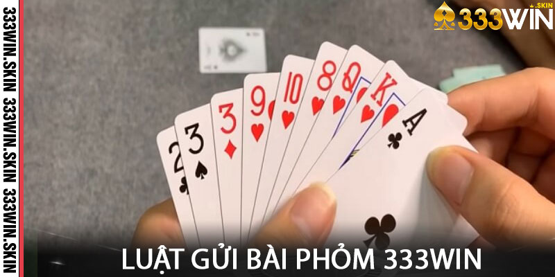 Luật gửi bài Phỏm 333win