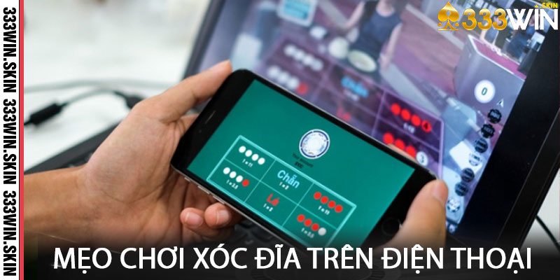 Mẹo Chơi Xóc Đĩa Trên Điện Thoại